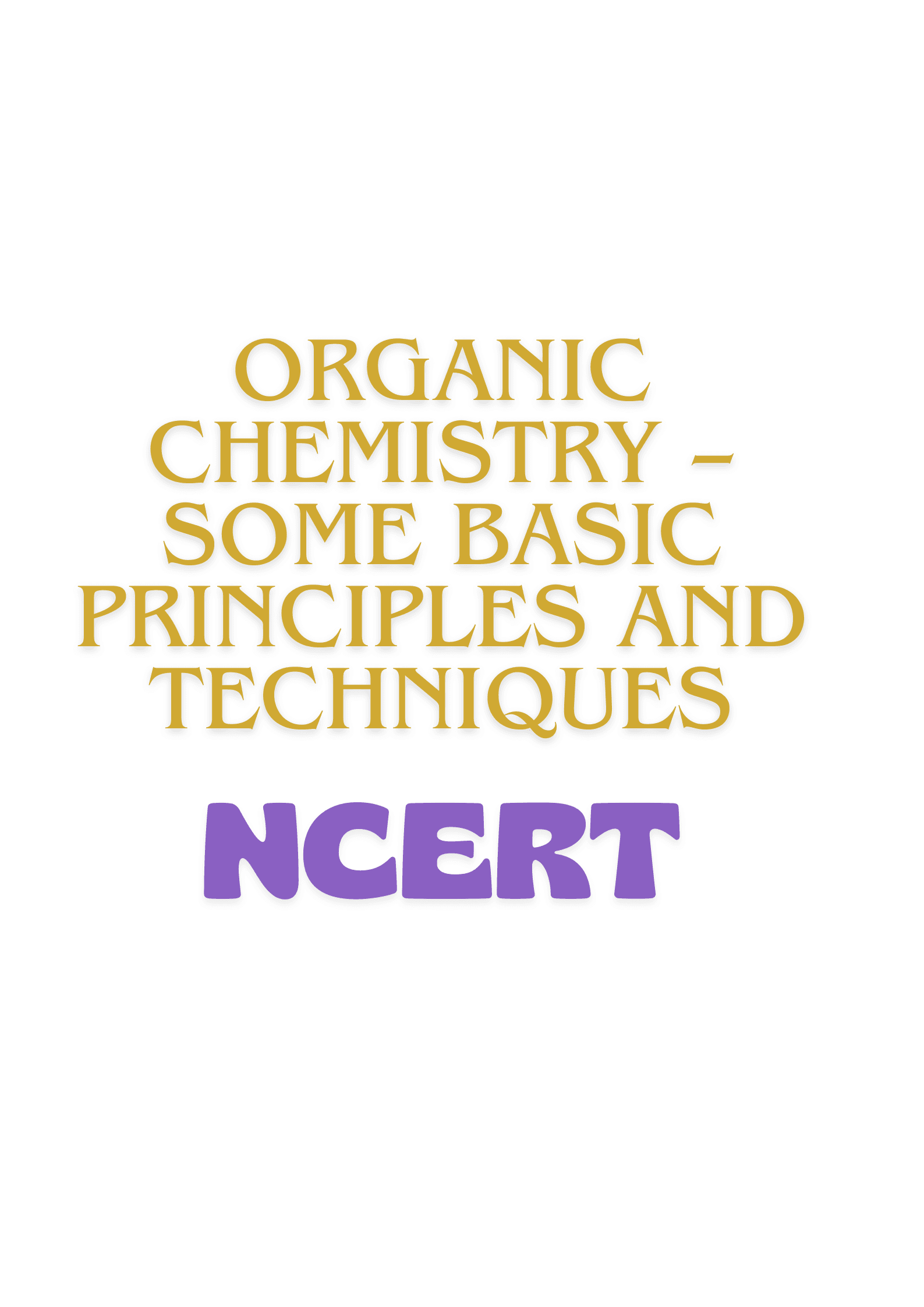 8. Organic Chemistry – Some Basic Principles and Techniques